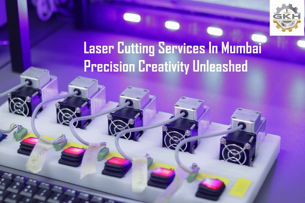 Laser Cutting Services In Mumbai Precision Creativity Unleashed